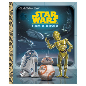Star Wars I Am a Droid Little Golden Book