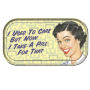 From the Retro Humor Collection. Retro Humor Therapy Collection I Used To Care Mini Tin Sign. Says I used to care but now I take a pill for that.