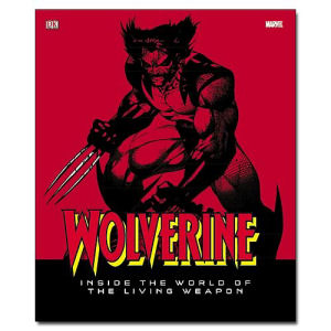 Wolverine Inside World Of Living Weapon Hardcover Book